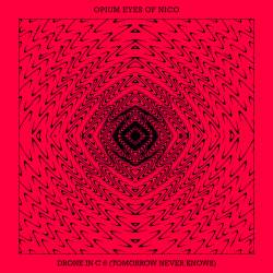 Opium Eyes Of Nico : Drone in C 6 (Tomorrow Never Knows)